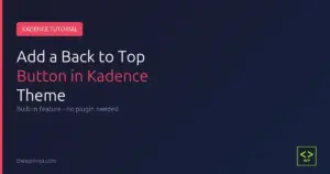 How to add a back to top button in Kadence theme - tutorial featured image