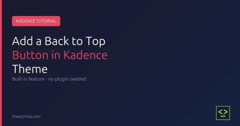 How to add a back to top button in Kadence theme - tutorial featured image