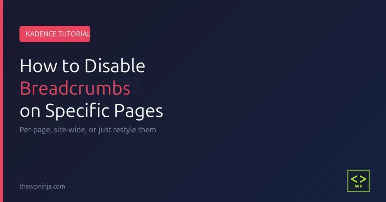 How to Disable Breadcrumbs on Specific Kadence Pages