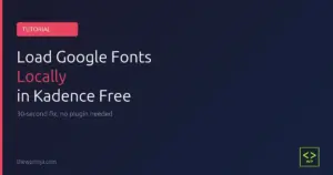 Load Google Fonts Locally in Kadence Free featured image