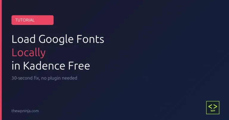 Load Google Fonts Locally in Kadence Free featured image