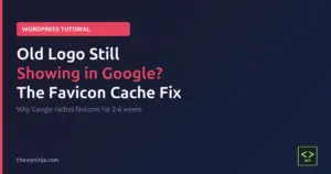 Why is my old WordPress logo still showing in Google search - the favicon cache fix