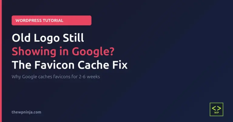 Why is my old WordPress logo still showing in Google search - the favicon cache fix