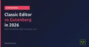 Classic Editor vs Gutenberg in 2026 - Which Should You Use?