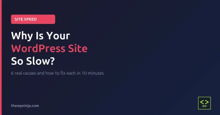 Why is my WordPress site so slow - 6 speed fixes