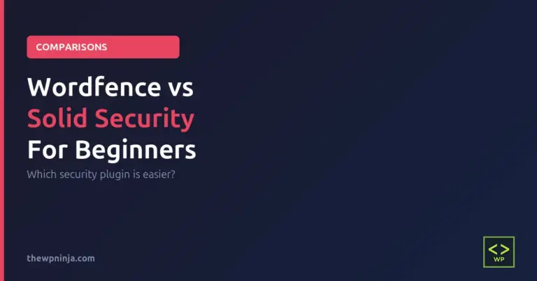 Wordfence vs Solid Security: Which Is Easier for Beginners?