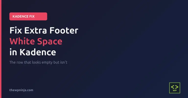 How to Fix Extra Footer White Space in Kadence