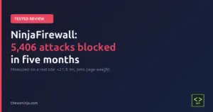 NinjaFirewall review - 5,406 attacks blocked in five months
